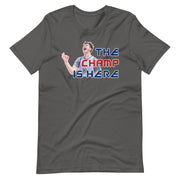 The Champ Is Here (Luke Champion): Unisex T-Shirt