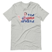 The Champ Is Here (Luke Champion): Unisex T-Shirt