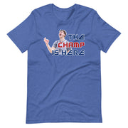 The Champ Is Here (Luke Champion): Unisex T-Shirt