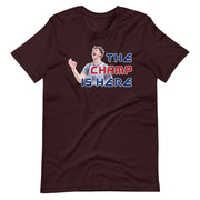 The Champ Is Here (Luke Champion): Unisex T-Shirt