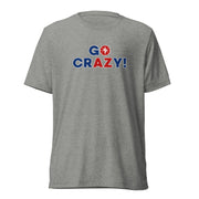 Go Crazy!: Unisex T-Shirt