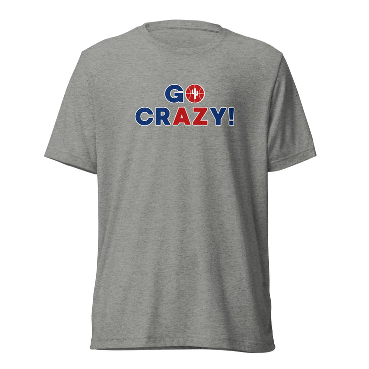 Go Crazy!: Unisex T-Shirt
