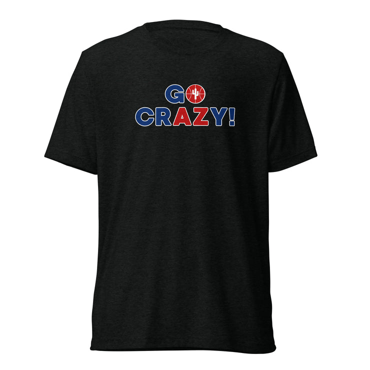 Go Crazy!: Unisex T-Shirt