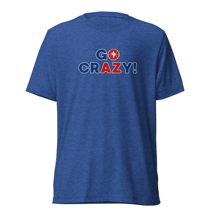 Go Crazy!: Unisex T-Shirt