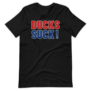 DUCKS SUCK!: Unisex T-shirt