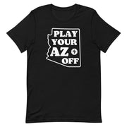 Play Your AZ Off (White): Unisex T-Shirt