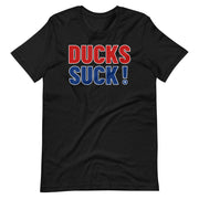 DUCKS SUCK!: Unisex T-shirt
