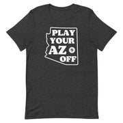 Play Your AZ Off (White): Unisex T-Shirt