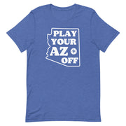 Play Your AZ Off (White): Unisex T-Shirt