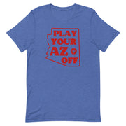 Play Your AZ Off (Red): Unisex T-shirt