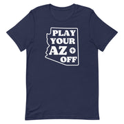 Play Your AZ Off (White): Unisex T-Shirt