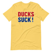 DUCKS SUCK!: Unisex T-shirt